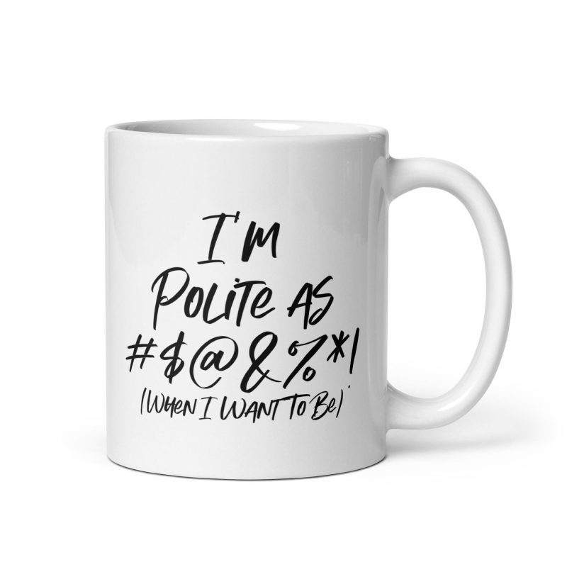 I'm Polite as F**k! - White glossy mug - Image 2