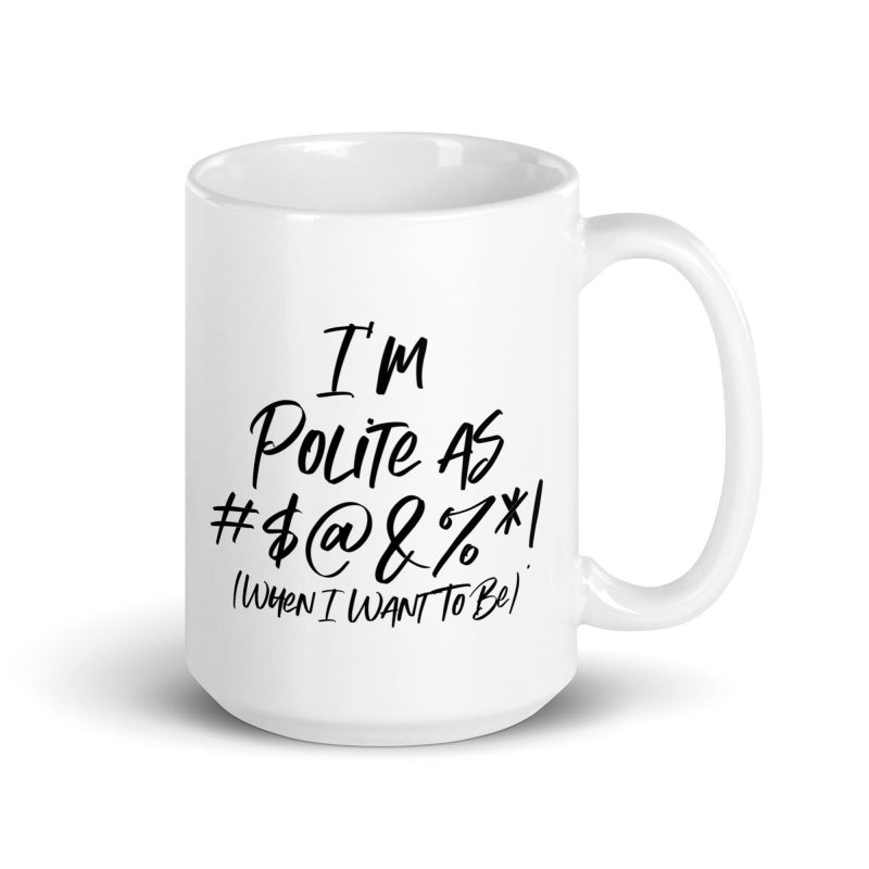 I'm Polite as F**k! - White glossy mug - Image 5