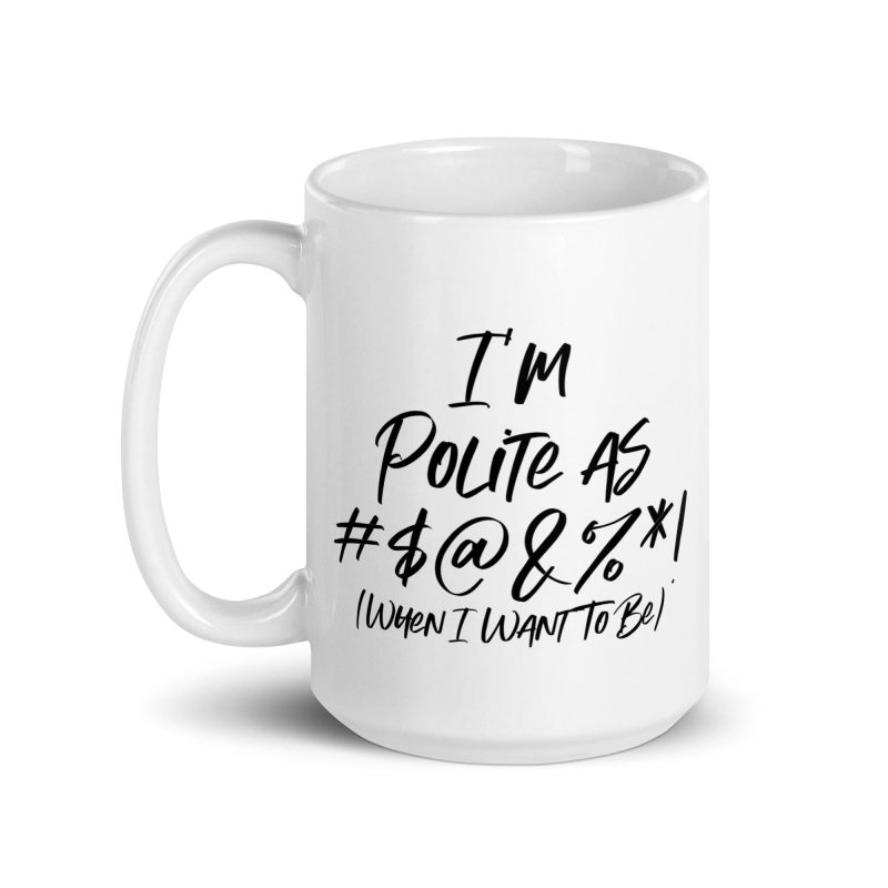 I'm Polite as F**k! - White glossy mug - Image 6